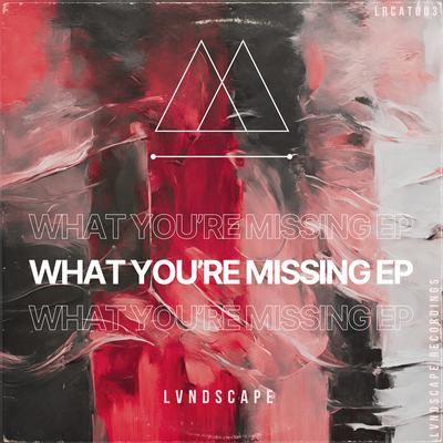 What You're Missing By LVNDSCAPE's cover