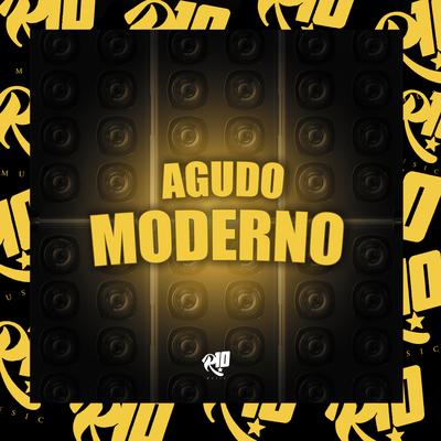 Agudo Moderno By MC Pipokinha, MC Rafa 22, DJ Silvério, DJ Cris Fontedofunk's cover