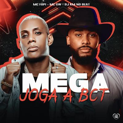 Mega  - Joga a Bct By Mc Fopi, Mc Gw, DJ KM NO BEAT's cover