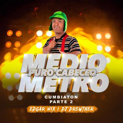 Medio Metro "Puro Cabeceo" Cumbiaton Parte 2's cover