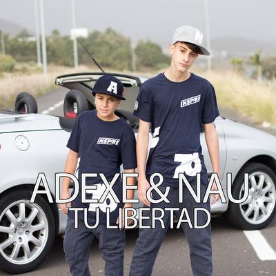 Tu Libertad By Adexe & Nau's cover