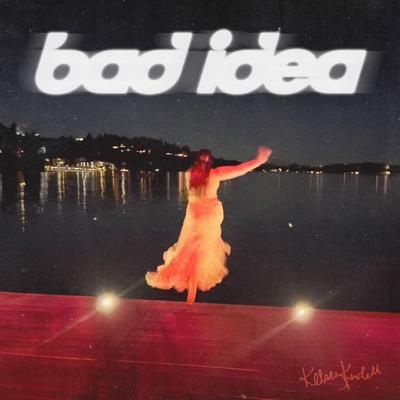 Bad Idea By Kelsey Kindall's cover