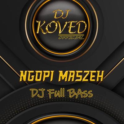 DJ NGOPI MASZEH Remix's cover