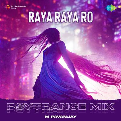 Raya Raya Ro - Psytrance Mix By M PavanJay, Jonita Gandhi, Hiral Viradia's cover