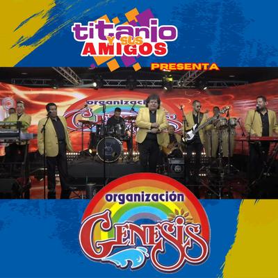 Titanio y Sus Amigos Presenta Organización Genesis's cover