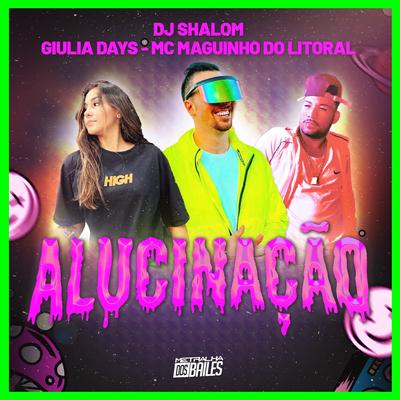 Alucinação By Mc Maguinho do Litoral, Giulia Days, DJ SHALOM's cover