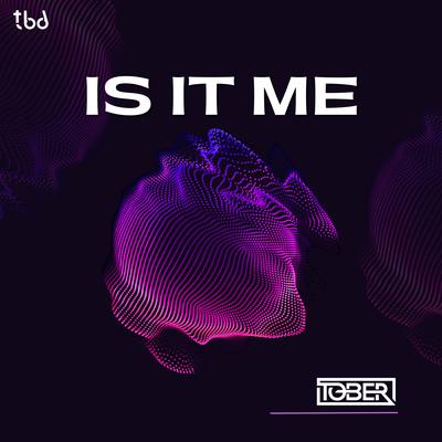 Is It Me By TOBER's cover