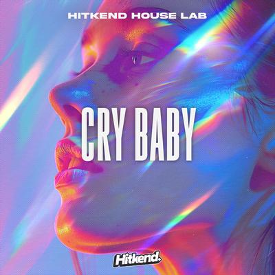 Cry Baby By Hitkend House Lab's cover