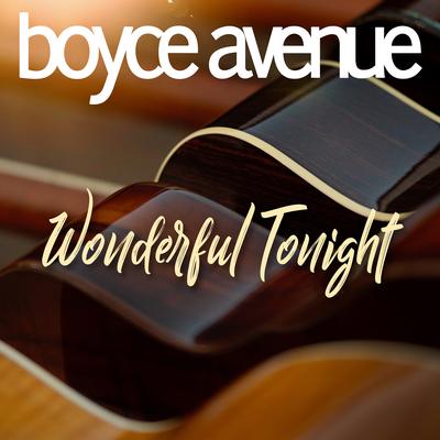 Wonderful Tonight By Boyce Avenue's cover