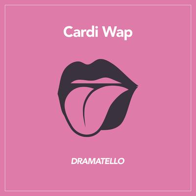 Cardi Wap By Dramatello's cover