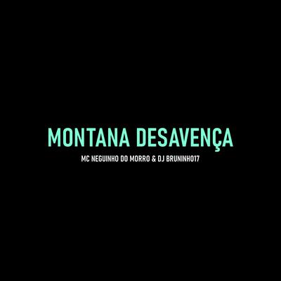 Montana Desavença By DJ BRUNINHO 17, Mc Neguinho do Morro's cover