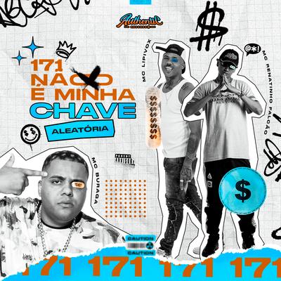 171 Não É Minha Chave Aleatoria By MC Renatinho Falcão, MC Lipivox, MC Buraga's cover