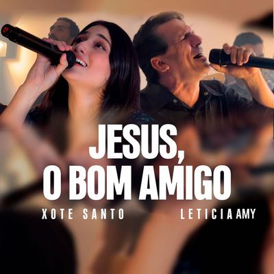 Jesus, o Bom Amigo By Xote Santo, Leticia Amy's cover