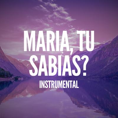 Maria, Tu Sabias? By Pablo Nunes Produtor's cover