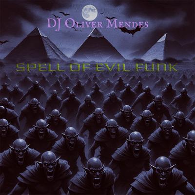 SPELL OF EVIL FUNK By DJ Oliver Mendes's cover