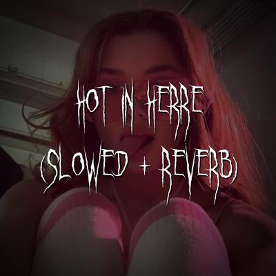 hot in herre (slowed + reverb)'s cover