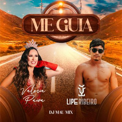 Me Guia By Lipe Ribeiro, Valeria Paiva, DJ Mau Mix's cover