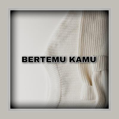 Bertemu Kamu's cover