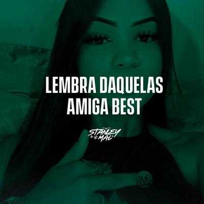 Lembra daquelas amiga Best (Funk RJ) By DJ Stanley, RITMO CARIOCA's cover