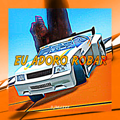 Eu Adoro Robar's cover