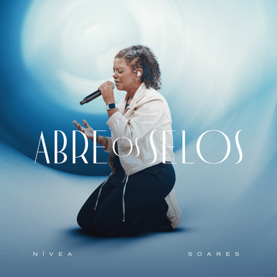 Abre os Selos (Ao Vivo) By Nívea Soares's cover