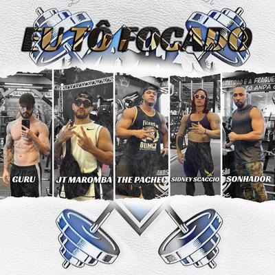 Eu Tô Focado By JT Maromba, Sonhador Rap Motivação, Sidney Scaccio, Guru, The Pachec's cover