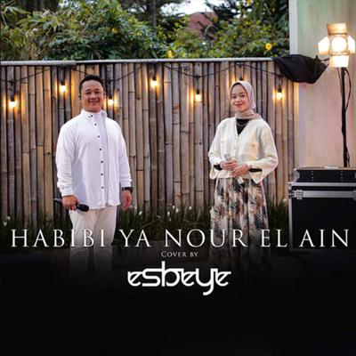 Habibi Ya Nour El Ain - Habibi Ya Nour El Ain By ESBEYE's cover