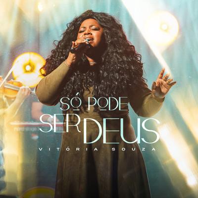 Só Pode Ser Deus By Vitória Souza, Todah Music's cover