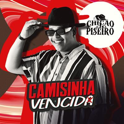 Camisinha Vencida By Chicão do Piseiro's cover