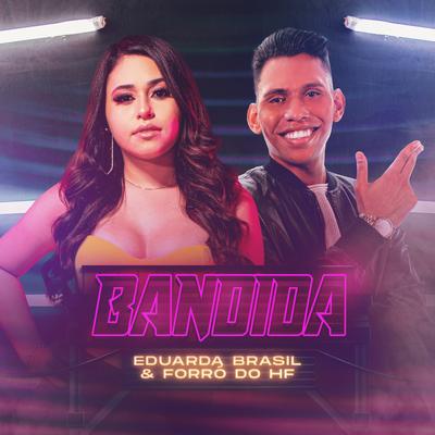 Bandida By Forró do HF, Eduarda Brasil's cover
