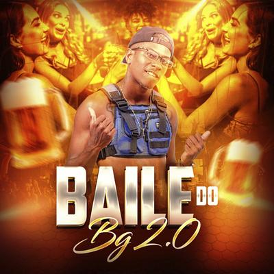 Baile do Bg 2.0: Toma Ferro de Novo  / Só Macetada Forte  / Pop 110  / Toma Colocadinha   / Faz a Bandejinha  / De Novinho Só Tem Nome / Crias do Joguinho  / Posição de Cavalona's cover