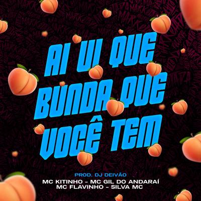 Ai Ui Que Bunda Que Você Tem By Mc Kitinho, Dj Deivão, Silva Mc, MC Flavinho, MC Gil Do Andarai's cover