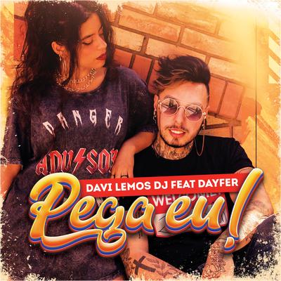 Pega eu By Davi Lemos DJ, DAYFER's cover