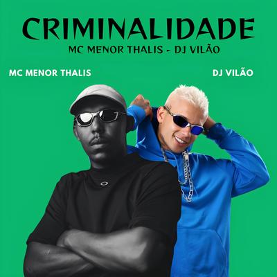 Criminalidade By dj vilão, Mc Menor Thalis's cover