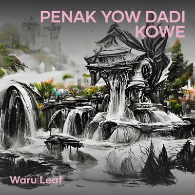 Penak Yow Dadi Kowe By Waru Leaf's cover