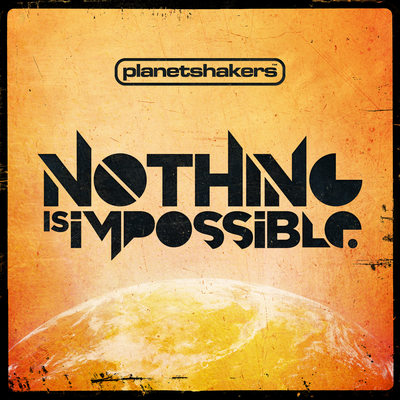 Nothing Is Impossible By Planetshakers, Israel Houghton's cover