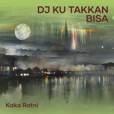 Dj Ku Takkan Bisa's cover