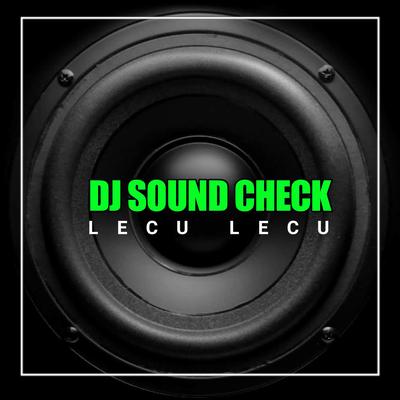 DJ Sound Check Lecu Lecu (Style Jaranan)'s cover