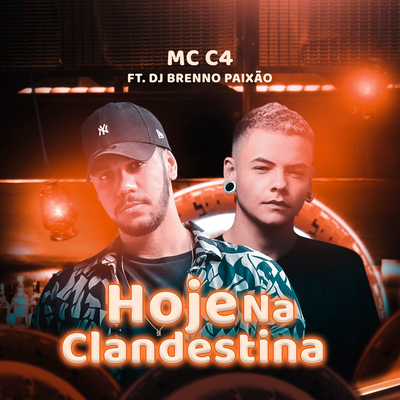 Hoje Na Clandestina By MC C4, Dj Brenno Paixão's cover