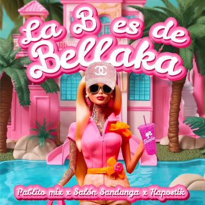 La B Es de Bellaka By Salon Sandunga, Pablito Mix, Kapostik's cover
