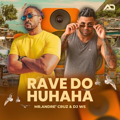Rave Do Huhaha By Mr. André Cruz, DJ WS's cover