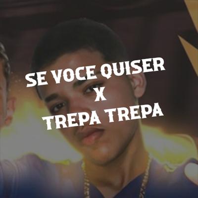 SE VOCE QUISER X TREPA TREPA (feat. Mc Kaio)'s cover