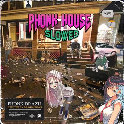 Phonk House (Slowed) By Dragon Boys's cover