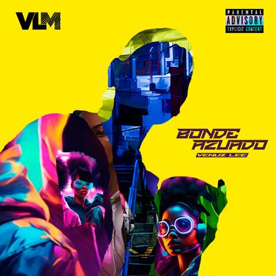 Bonde Azuado By Vênuz Lee, VLM Prod's cover