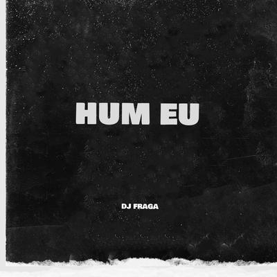 HUM EU By DJ FRAGA's cover