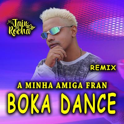 A Minha Amiga Fran Boka Dance (Versão Remix) By Mc Jair da Rocha's cover