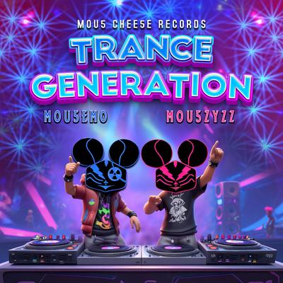 Trance Generation By Mou5EmO, Mou5ZyZZ's cover