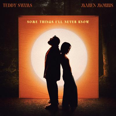 Some Things I'll Never Know (feat. Maren Morris) By Teddy Swims, Maren Morris's cover