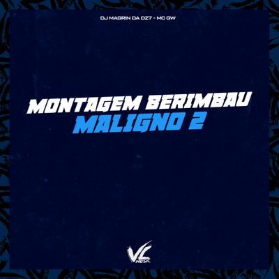 Montagem Berimbau Maligno 2 By DJ Magrin Da DZ7, Mc Gw's cover