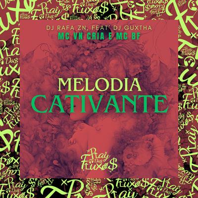 Melodia Cativante (feat. DJ Guxtha) (feat. DJ Guxtha) By MC VN Cria, MC BF, DJ Rafa ZN, DJ GUXTHA's cover